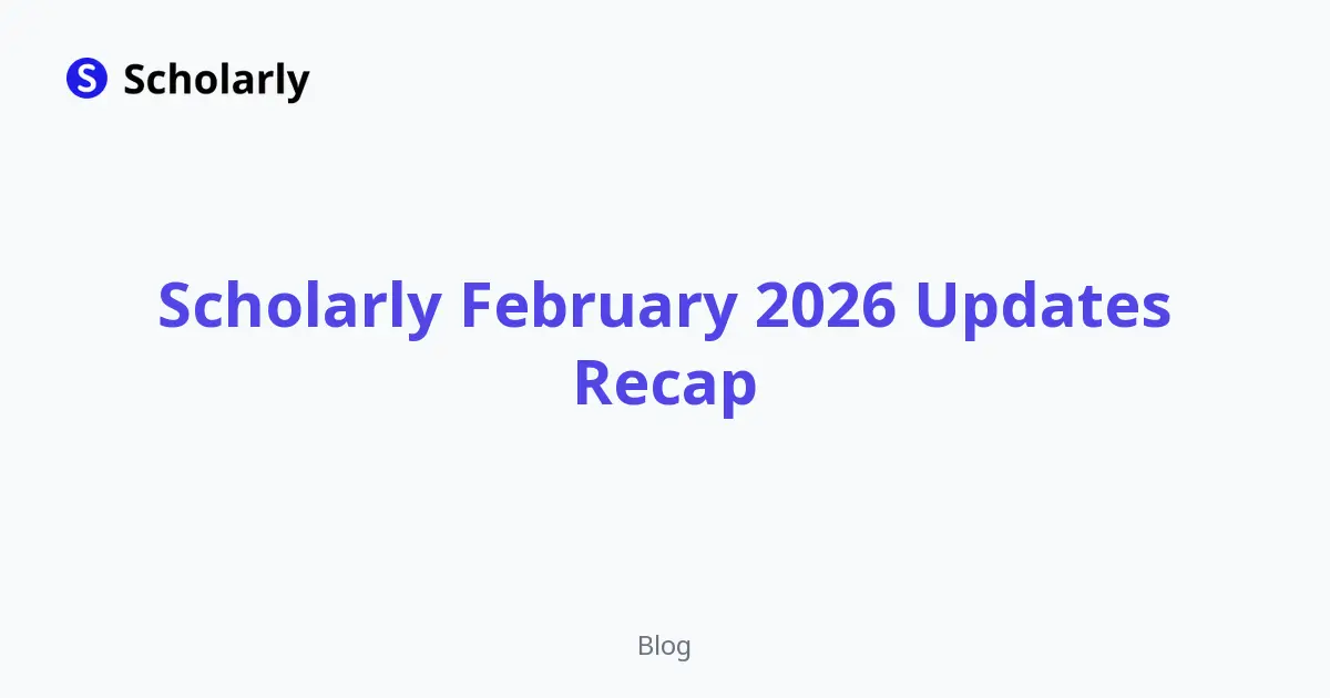 Scholarly February 2026 Updates Recap