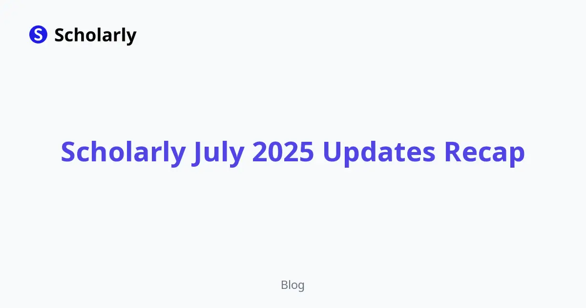 Scholarly July 2025 Updates Recap