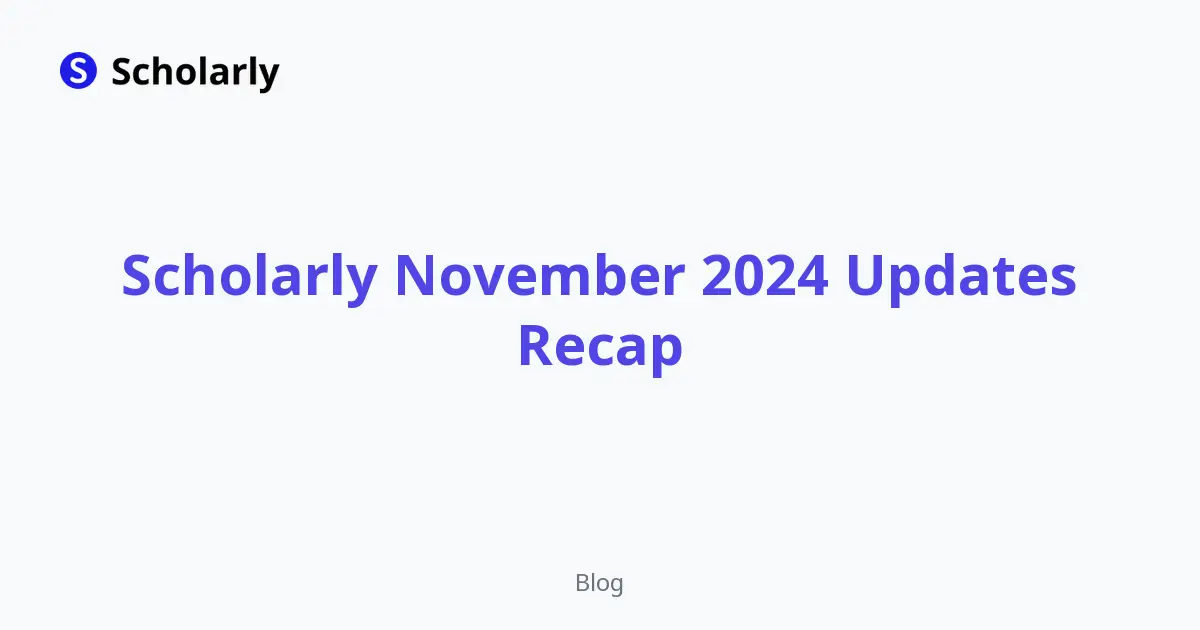 Scholarly November 2024 Updates Recap