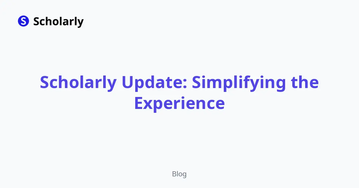 Scholarly Update: Simplifying the Experience