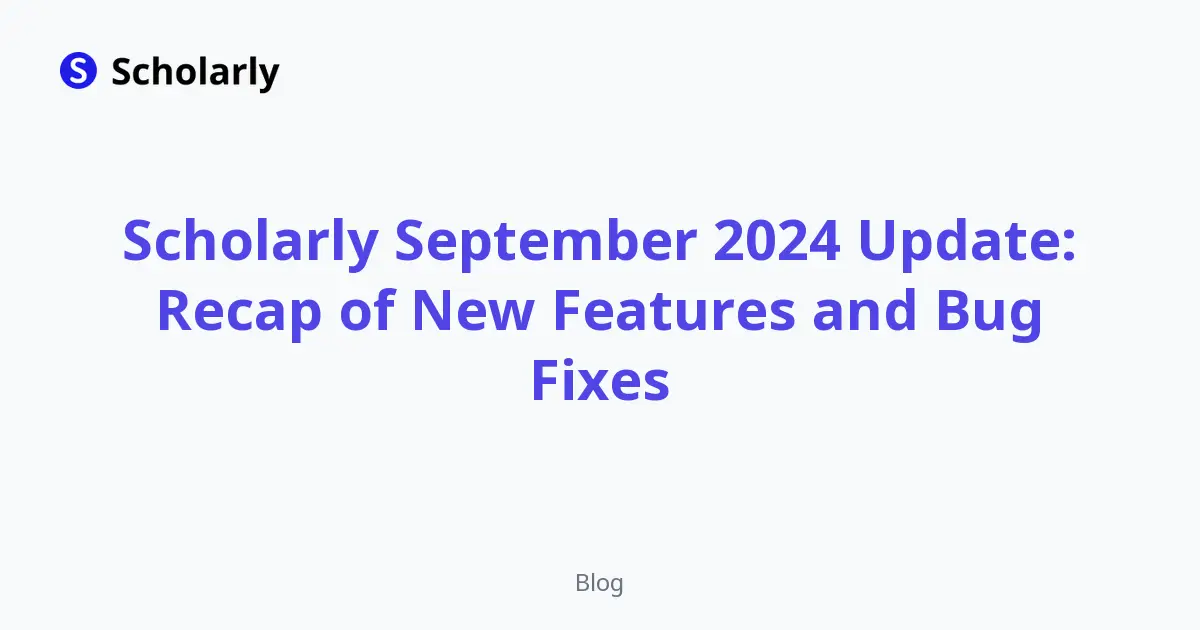Scholarly September 2024 Update: Recap of New Features and Bug Fixes