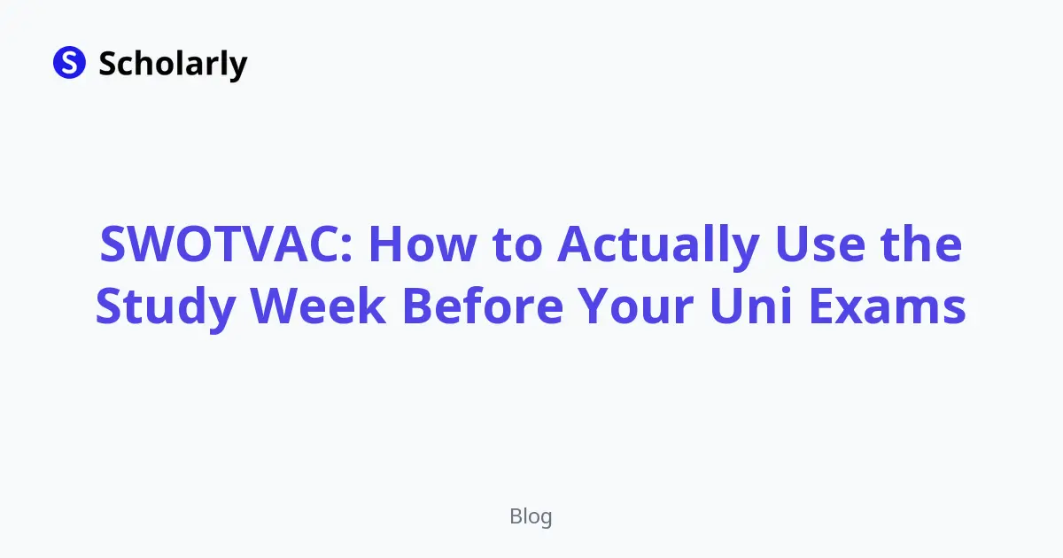SWOTVAC: How to Actually Use the Study Week Before Your Uni Exams