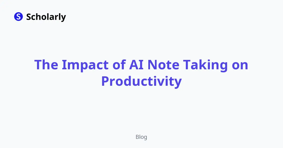 The Impact of AI Note Taking on Productivity