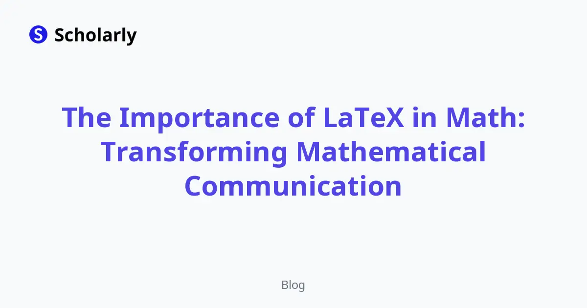 The Importance of LaTeX in Math: Transforming Mathematical ...