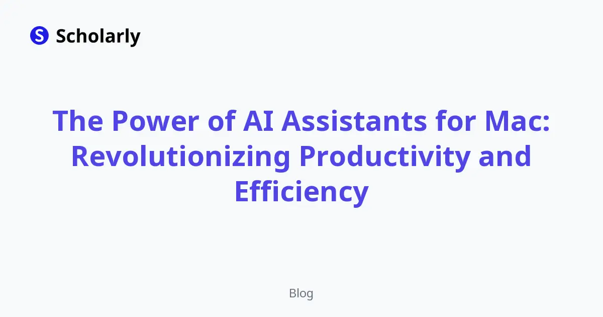 The Power of AI Assistants for Mac: Revolutionizing Productivity and Efficiency editorial illustration