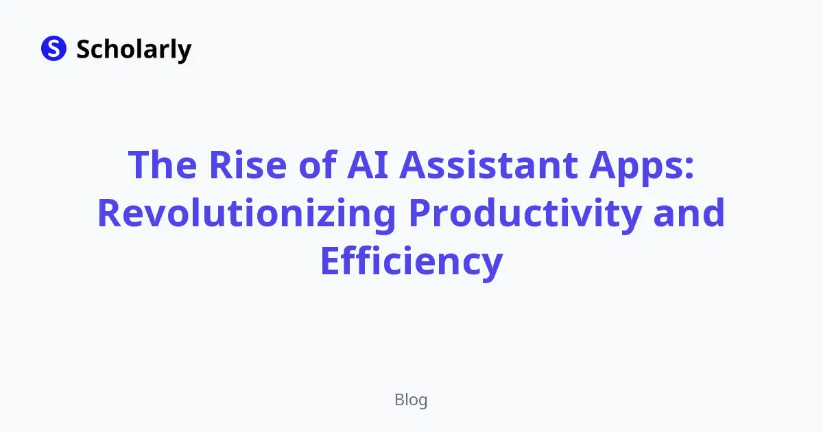 The Rise of AI Assistant Apps: Revolutionizing Productivity and Efficiency editorial illustration