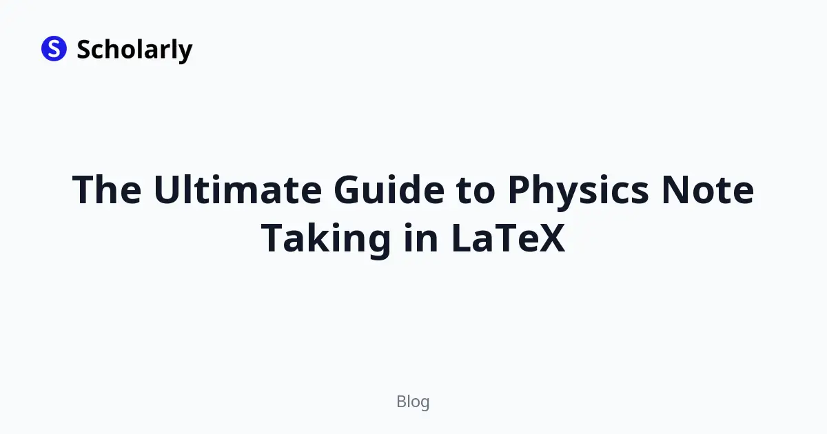 The Ultimate Guide to Physics Note Taking in LaTeX editorial illustration