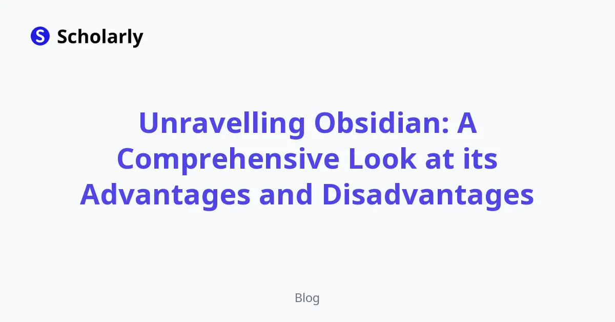 Unravelling Obsidian: A Comprehensive Look at its Advantages and Disadvantages editorial illustration