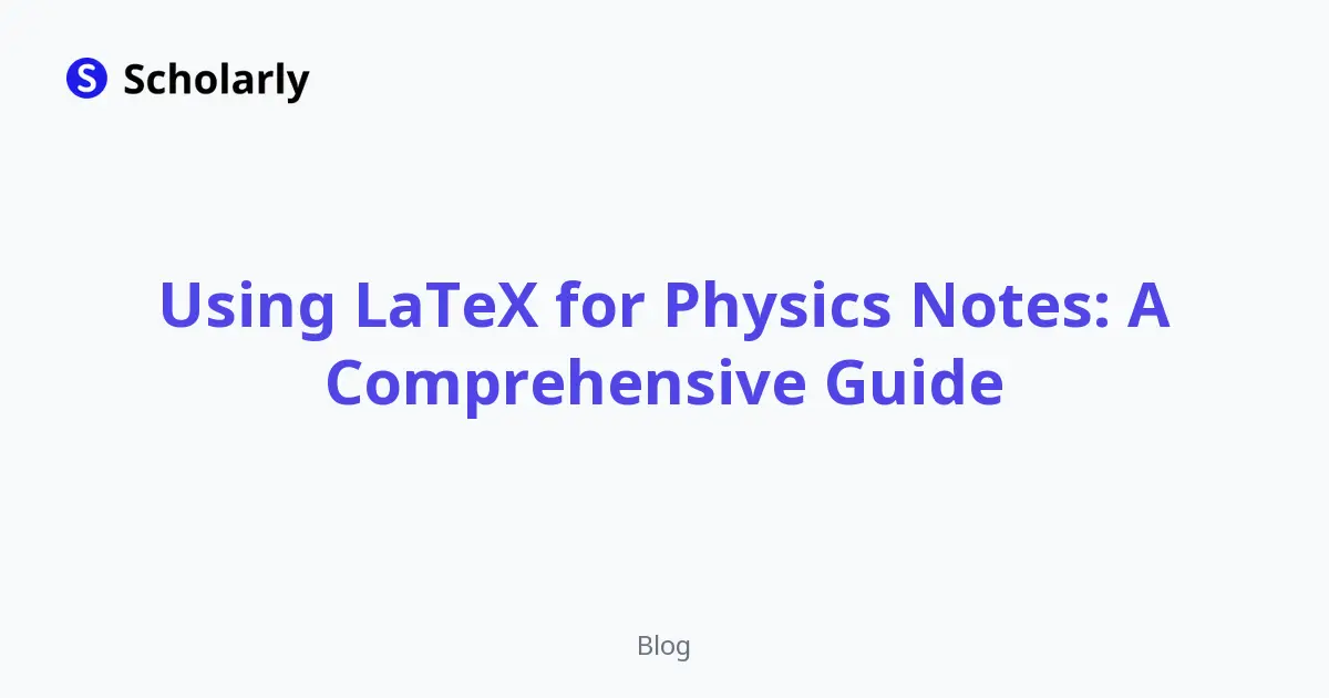 Using LaTeX for Physics Notes: A Comprehensive Guide editorial illustration