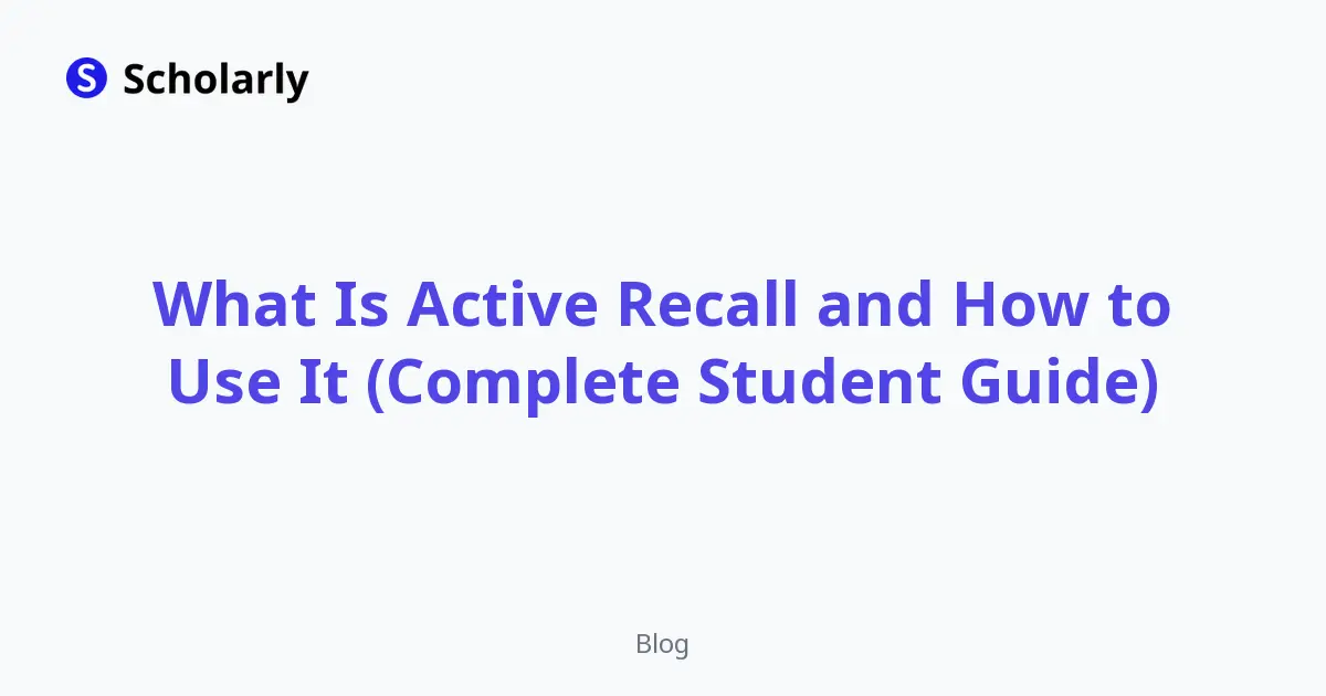What Is Active Recall and How to Use It (Complete Student Guide)