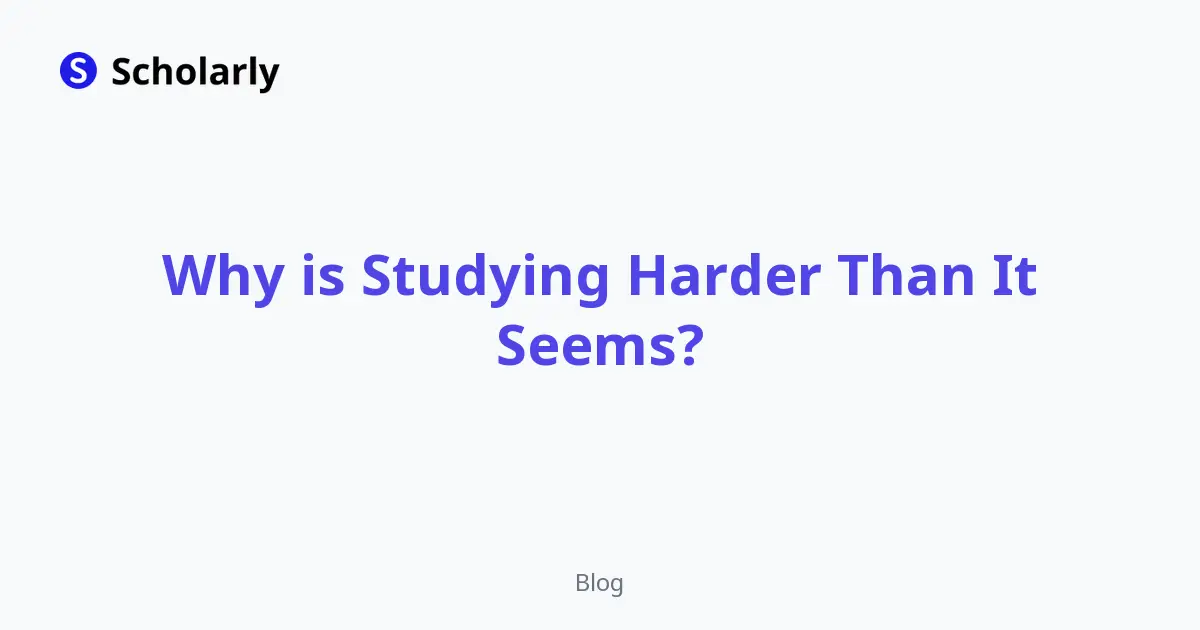 Why is Studying Harder Than It Seems? | Scholarly