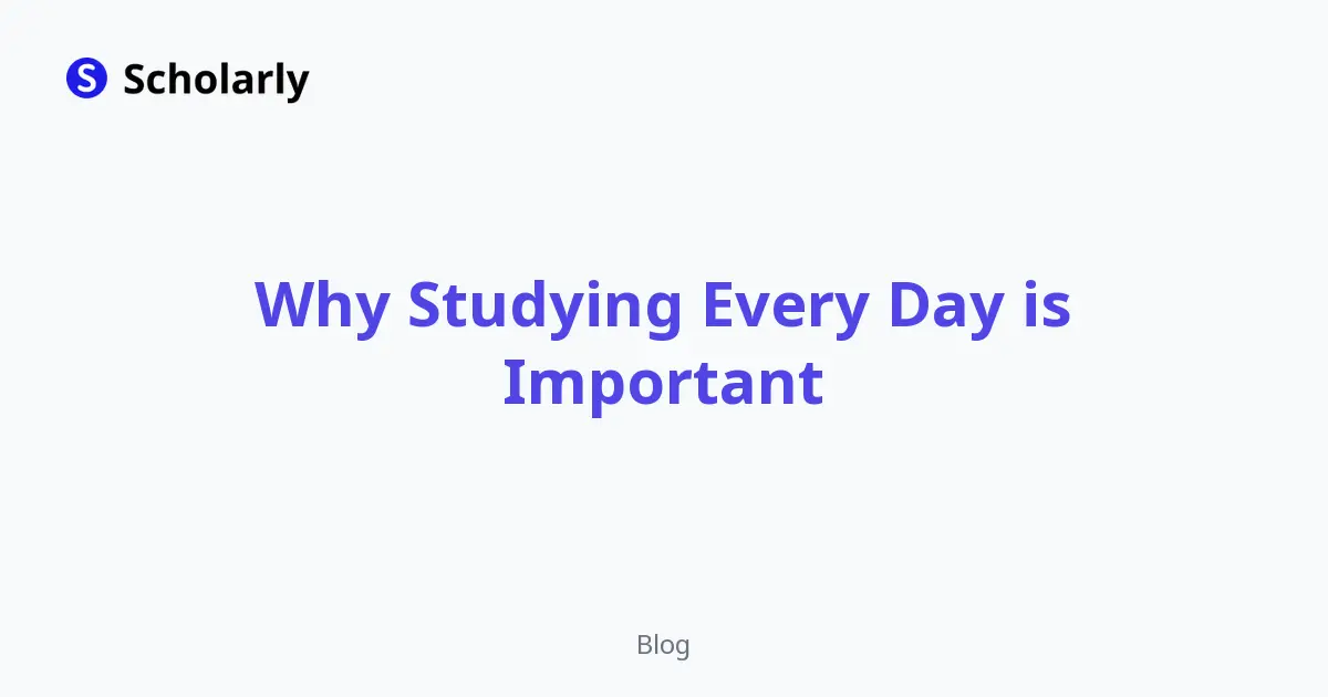 Why Studying Every Day Is Important (2026 Guide)